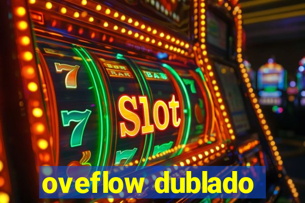 oveflow dublado